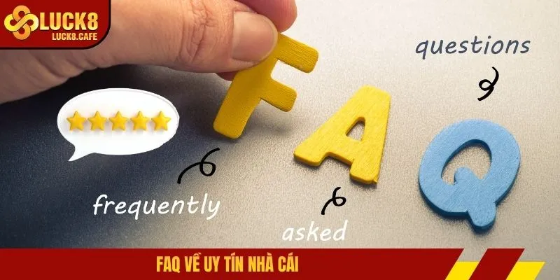 Faq về uy tín nhà cái